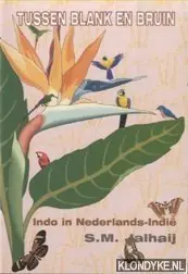 Tussen blank en bruin. Indo in Nederlands-Indie - Jalhaij, S.M. Beperkt Aanbod