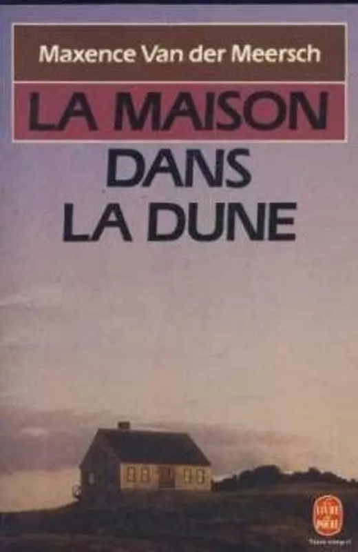 Laatste Versie La Maison Dans La Dune (Texte Integral) - Maxence van der Meersch