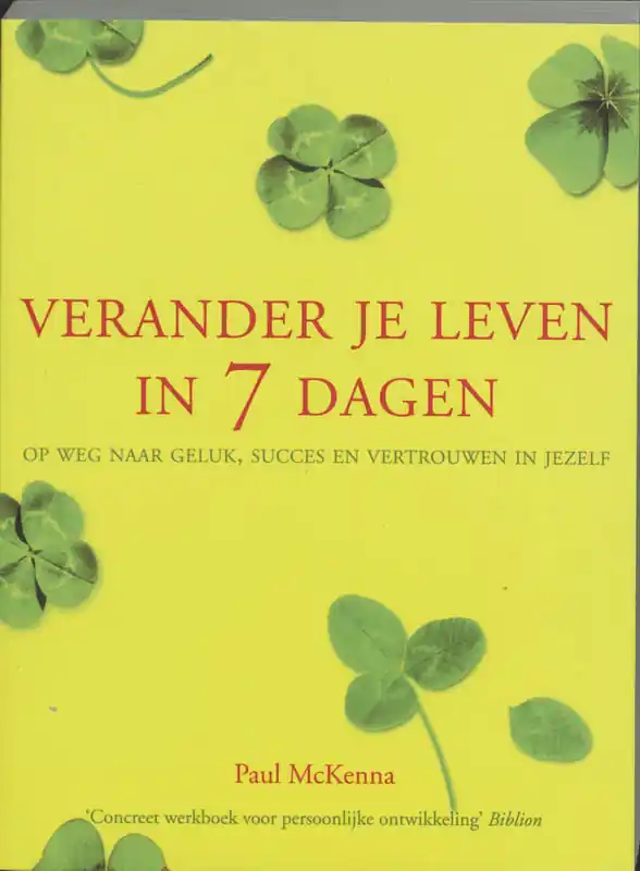 Verander je leven in 7 dagen - PAUL MCKENNA Beperkt Aanbod