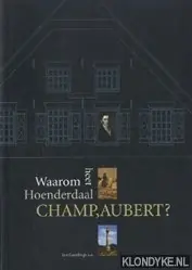 Waarom heet Hoenderdaal Champ,Aubert? - J. Geerlings Beperkte Voorraad