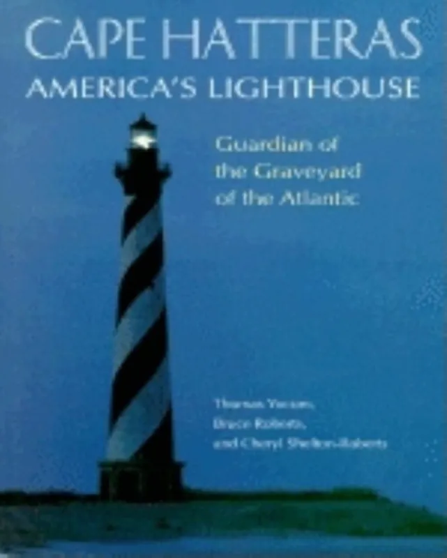 Koopje Cape Hatteras America's Lighthouse: Guardian of the Graveyard of the Atlantic - Bruce Roberts