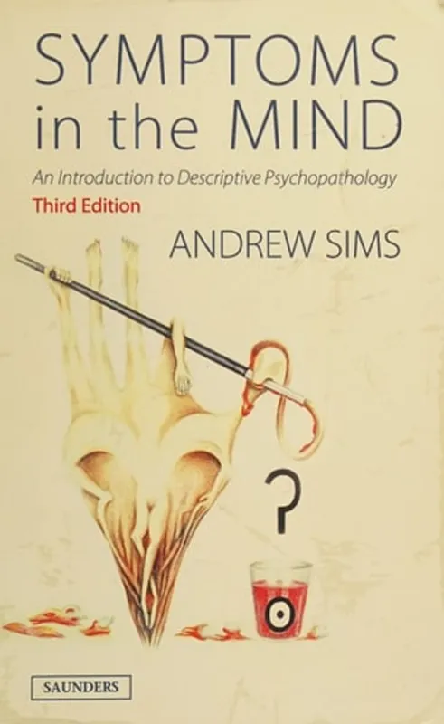 Direct Verzonden Symptoms in the Mind: An Introduction to Descriptive Psychopathology - Andrew C. P. Sims MA MD FRCPsych FRCP(London & Edinburgh)