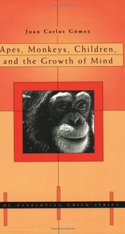 Apes, Monkeys, Children, and the Growth of Mind (The Developing Child) - Juan Carlos Gómez Hete Deal
