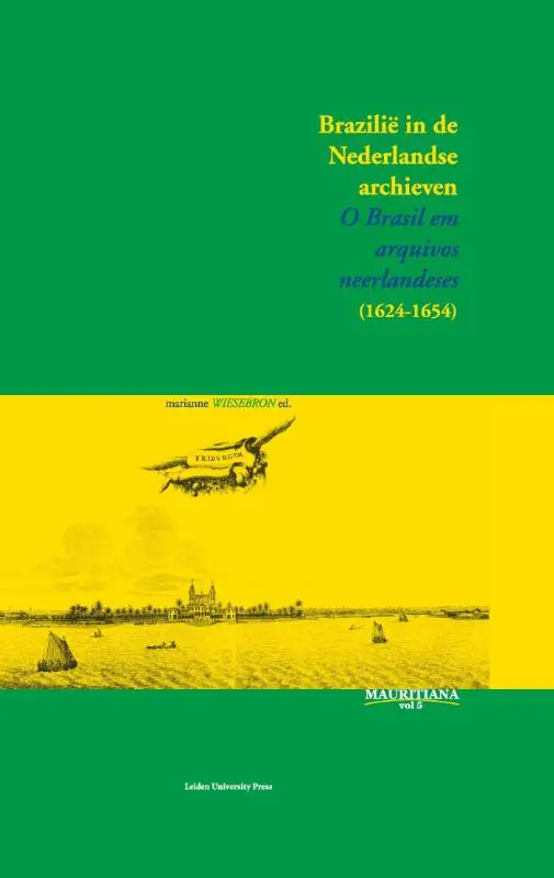 Koop Vandaag Brazilië in de Nederlandse archieven / O Brasil em arquivos neerlandeses (1624-1654)