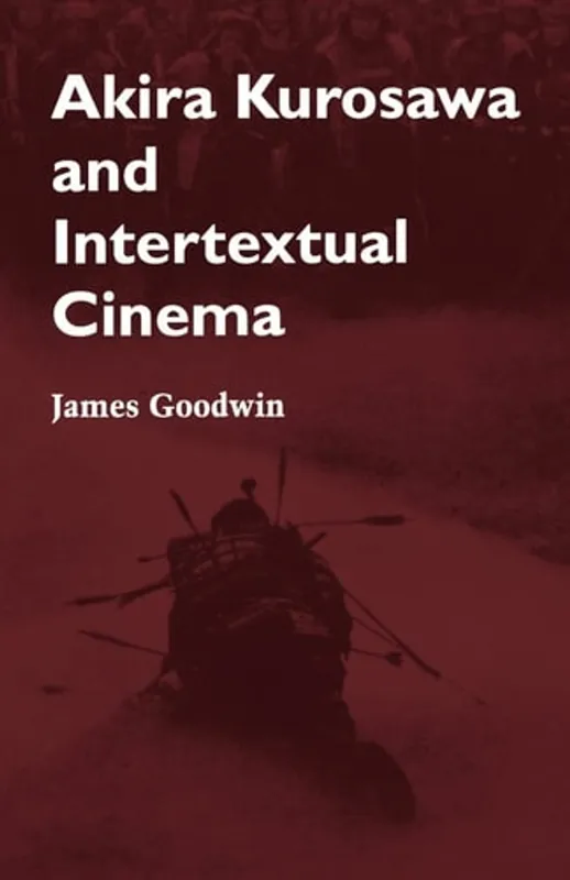 Akira Kurosawa and Intertextual Cinema - James Goodwin Meest Verkocht