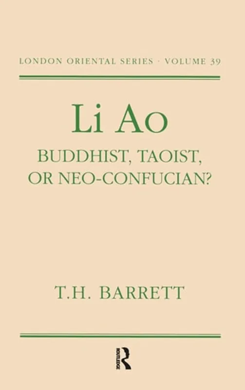 Li Ao: Buddhist, Taoist or Neo-Confucian? (London Oriental Series, 39) - T. H. Barrett Koopje