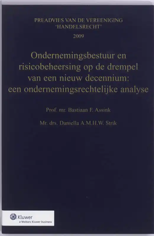 Ondernemingsbestuur en risicobeheersing op de drempel van een nieuw decennium: een ondernemingsrechtelijke analyse - Bastiaan F. Assink; Daniella A.M.H.W. Strik Laatste Versie