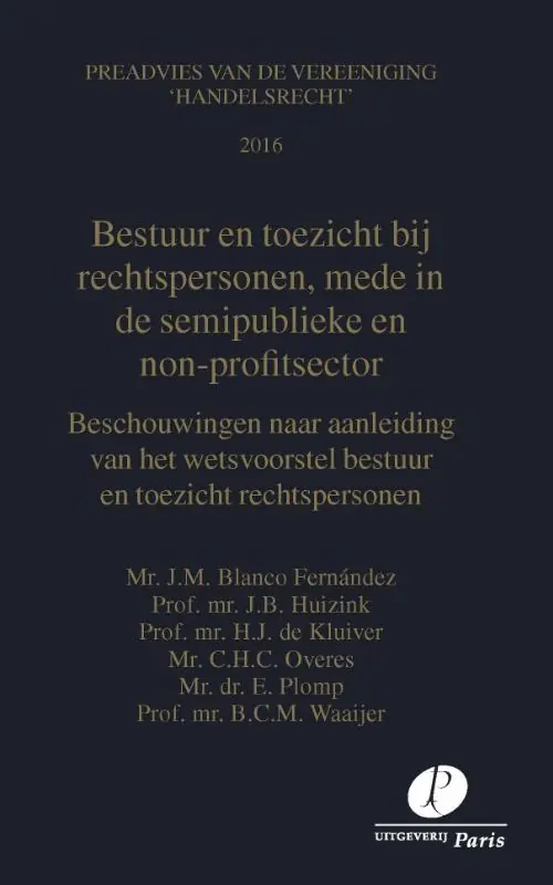 Bestuur en toezicht bij rechtspersonen, mede in de semi-publieke en non-profit sector - H.J. de Kluiver; J.B. Huizink; J.M. Blanco Fernández; C.H.C. Overes; B.C.M. Waaijer; E. Plomp Rechtstreeks Van De Fabrikant