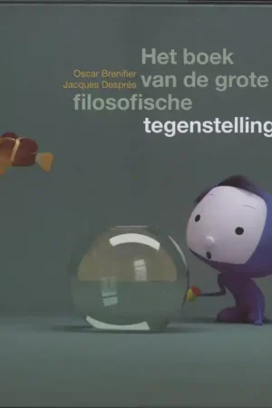 Alleen Vandaag Het boek van de grote filosofische tegenstellingen - Oscar Brenifier