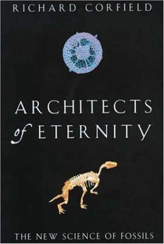 Exclusieve Aanbieding Architects of Eternity: The New Science of Fossils - Richard Corfield