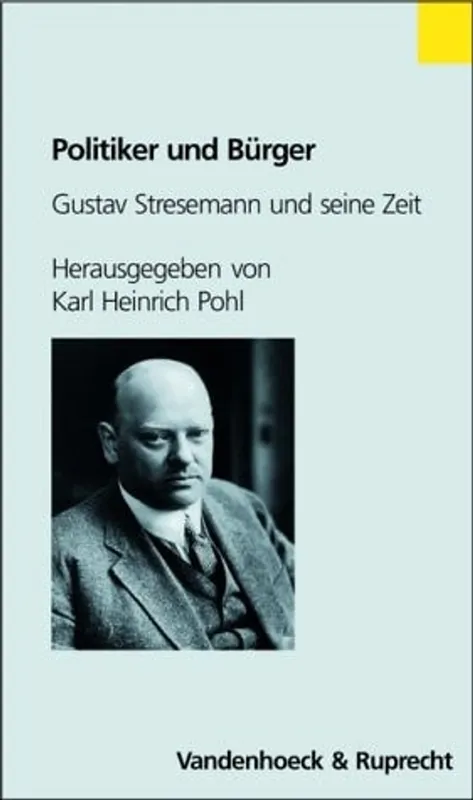 Op = Op Politiker und Burger: Gustav Stresemann und seine Zeit (Religionsunterricht Praktisch - Sekundarstufe I) (German Edition) - Karl Heinrich Pohl