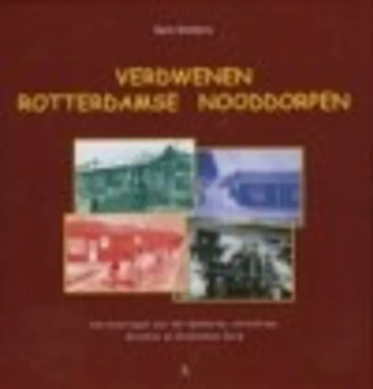 Betaalbaar Verdwenen Rotterdamse nooddorpen - REIN WOLTERS