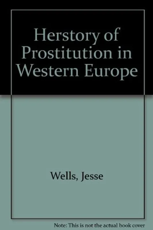 Laatste Versie Herstory of Prostitution in Western Europe - Jess Wells
