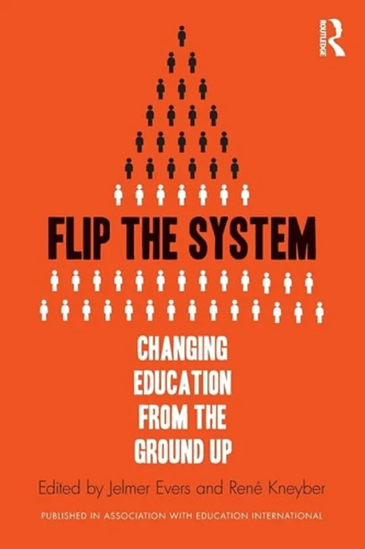 Beperkt Aanbod Flip the System: Changing Education from the Ground Up - Ren� Kneyber