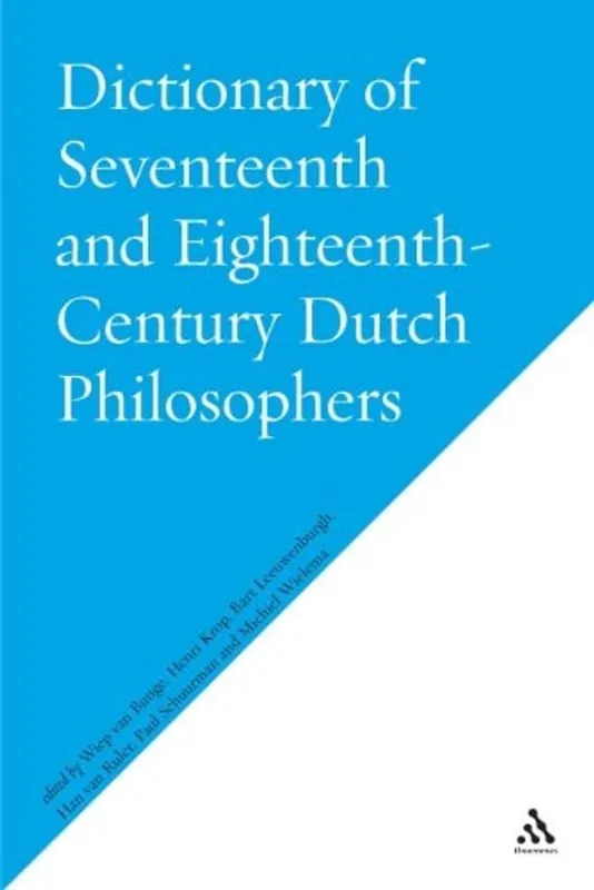 Gratis Verzending Dictionary of Seventeenth and Eighteenth-Century Dutch Philosophers - Wiep van Bunge