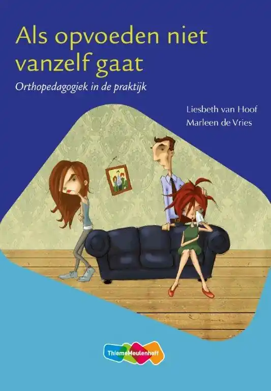 Als opvoeden niet vanzelf gaat - Liesbeth van Hoof; Marleen de Vries Tijdelijk Beschikbaar