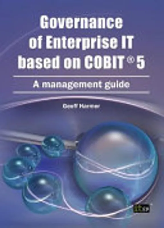 Governance of Enterprise IT Based on COBIT 5 - Geoff Harmer Merkproduct