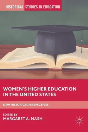 Women’s Higher Education in the United States: New Historical Perspectives (Historical Studies in Education) - Margaret A. Nash Populair