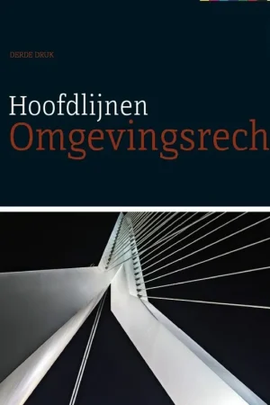 Direct Beschikbaar Hoofdlijnen van het Omgevingsrecht, 3e editie - Ronald de Waard; Bart Oortwijn