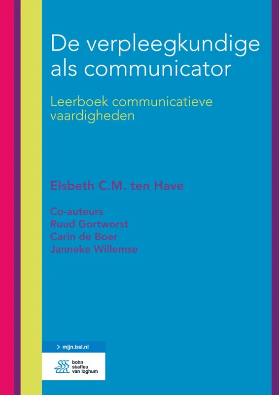 De verpleegkundige als communicator - Elsbeth ten Have; Elsbeth C.M. ten Have; Ruud Gortworst; Carin De Boer; Janneke Willemse Exclusieve Aanbieding