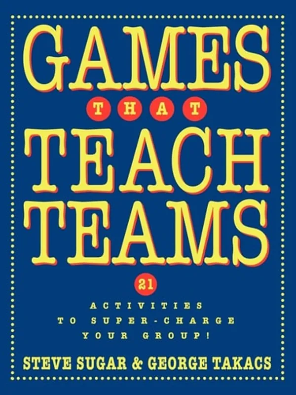 Nu Kopen Games That Teach Teams: 21 Activities to Super-Charge Your Group! - Steve Sugar