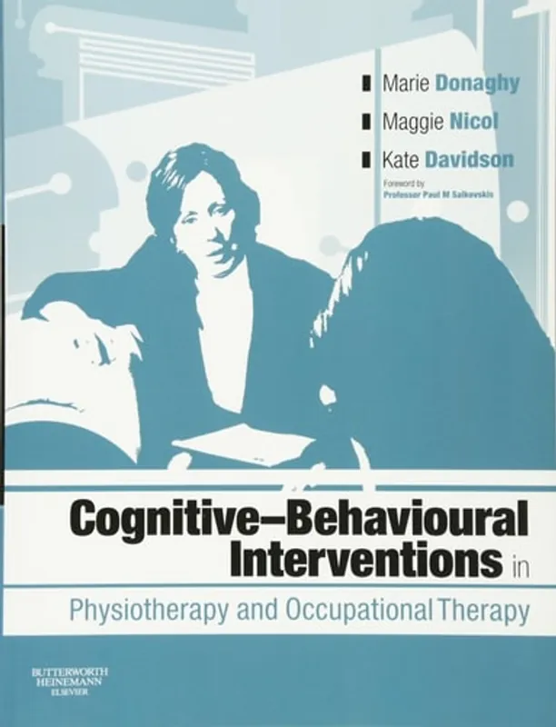 Cognitive Behavioural Interventions in Physiotherapy and Occupational Therapy - Marie Donaghy PhD BA(Hons) FCSP FHEA Goedkoop