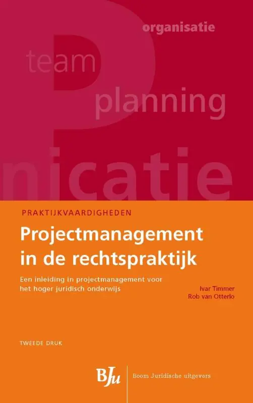 Projectmanagement in de rechtspraktijk - Ivar Timmer; Rob van Otterlo Gecertificeerd