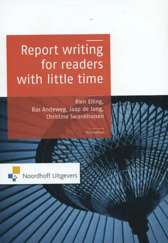 Nieuw Report writing for readers with little time - Kim van der Linden; Rien Elling; Bas Andeweg; Christine Swankhuizen; Jaap de Jong