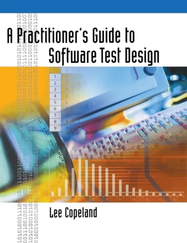 A Practitioner's Guide to Software Test Design - Lee Copeland Hoge Kwaliteit
