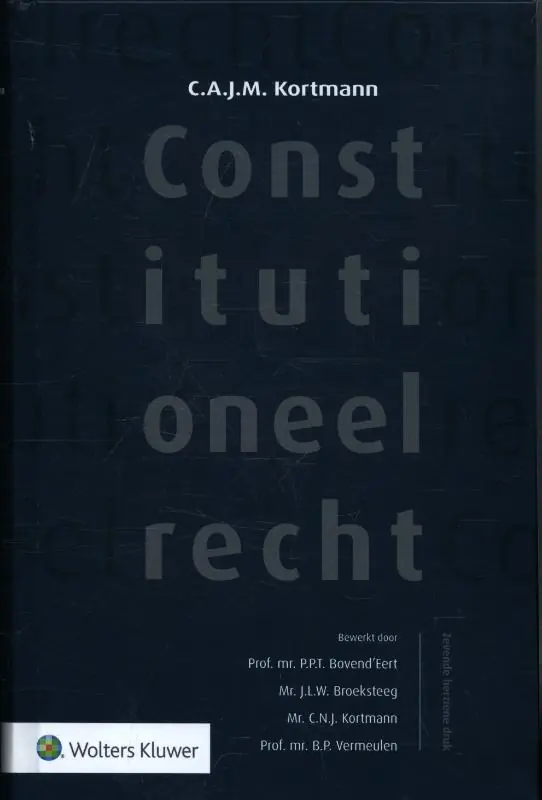 Constitutioneel recht - C.A.J.M. Kortmann Direct Beschikbaar