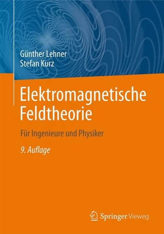 Elektromagnetische Feldtheorie: Für Ingenieure und Physiker (German Edition) - Günther Lehner Beperkt Aanbod