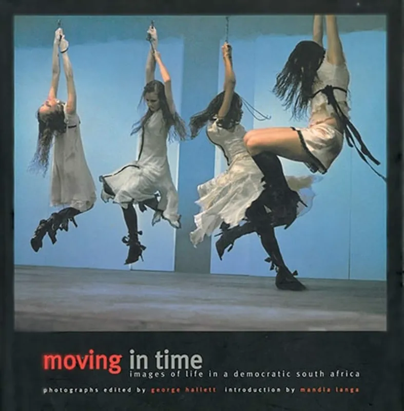 Moving In Time: Images of Life in a Democratic South Africa - George Hallett Gecertificeerd