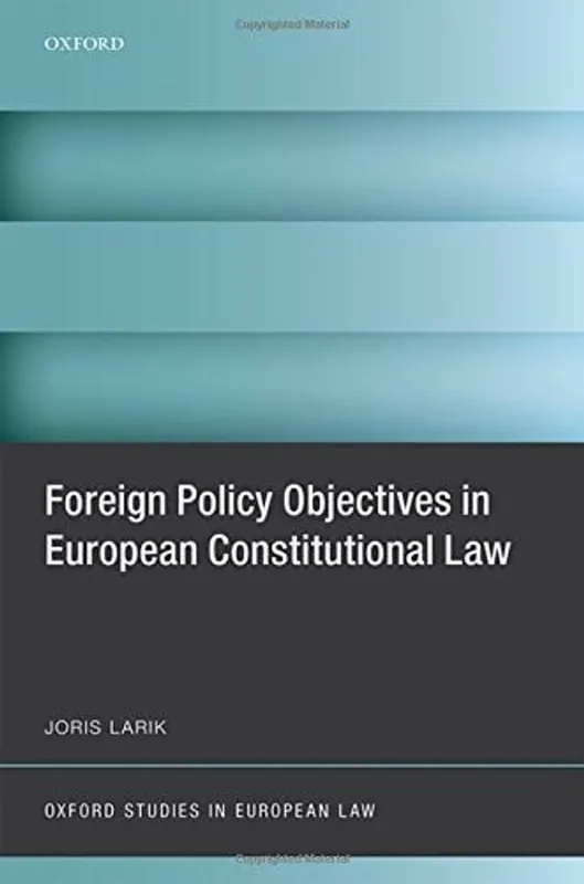 Actieprijs Foreign Policy Objectives in European Constitutional Law (Oxford Studies in European Law) - Joris Larik