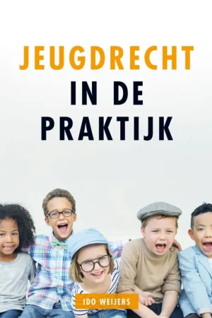 Speciale Aanbieding Jeugdrecht in de praktijk - Ido Weijers