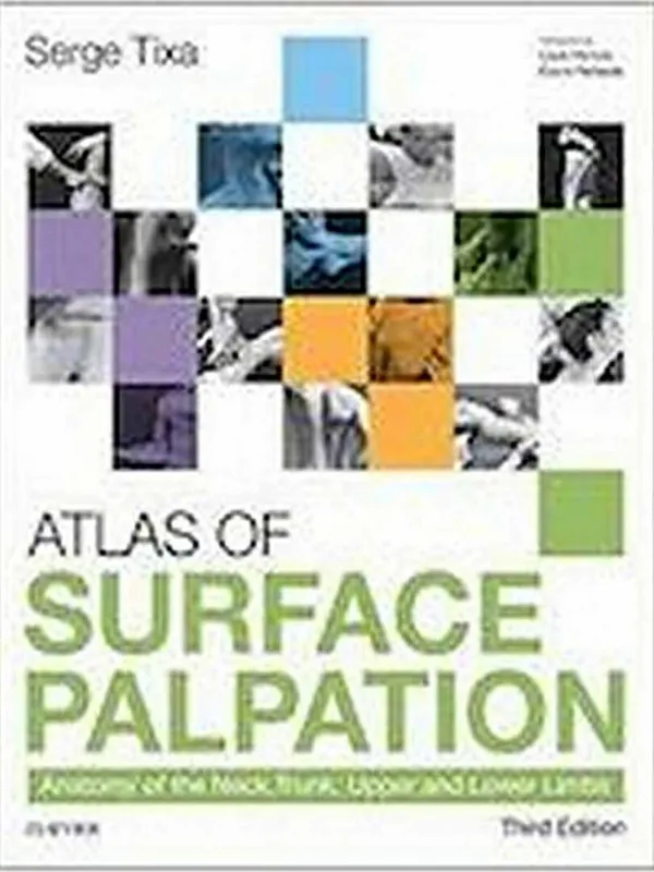 Atlas Of Surface Palpation. Anatomy Of The Neck, Trunk, Upper And Lower Limbs - Serge Tixa Superprijs