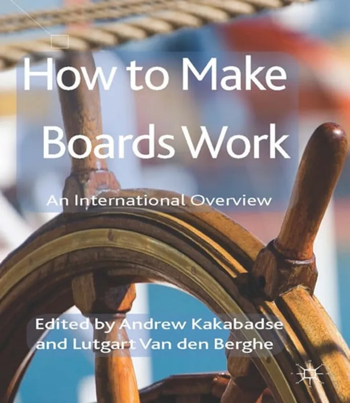 Premium How to Make Boards Work: An International Overview - Andrew Kakabadse