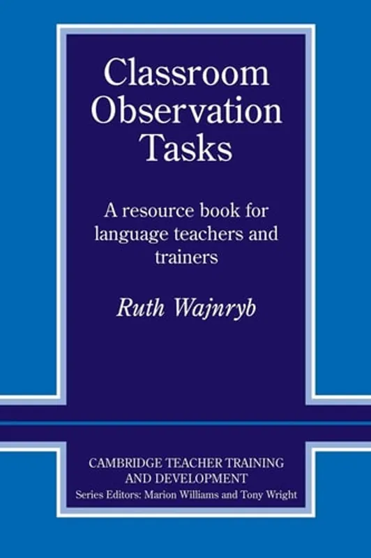 Classroom Observation Tasks: A Resource Book for Language Teachers and Trainers (Cambridge Teacher Training and Development) - Ruth Wajnryb Actieprijs