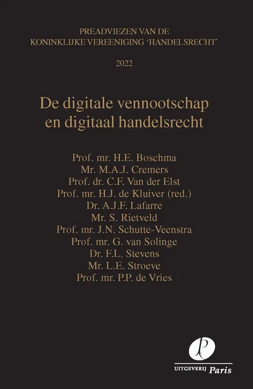 De digitale vennootschap en digitaal handelsrecht - G. van Solinge; F. Stevens; C.F. Van der Elst; A.J.F. Lafarre; P.P. de Vries; H.E. Boschma; J.N. Schutte-Veenstra; M.A.J. Cremers; L.E. Stroeve; S. Rietveld Alleen Vandaag