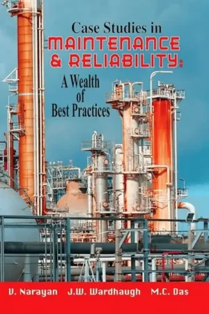 100 Years of Maintenance & Reliability: Practical Lessons from Three Lifetimes at Process Plants (Volume 1) - Vee Narayan Gecertificeerd