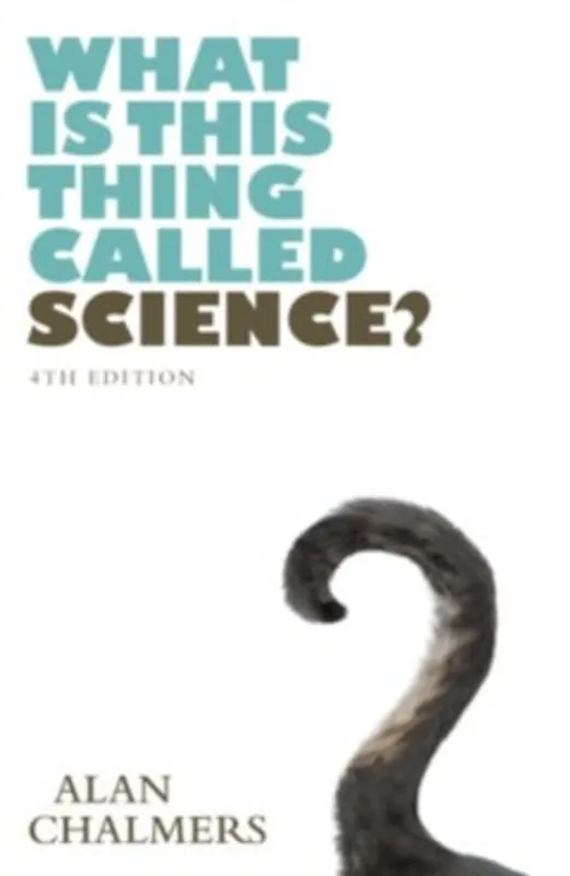 What is This Thing Called Science? - Alan Chalmers Betrouwbaar
