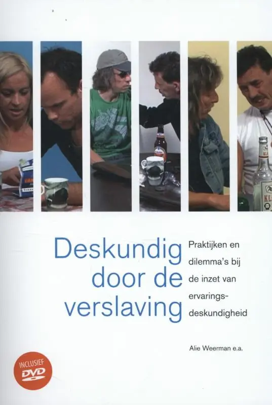 Deskundig door de verslaving - Alie Weerman; Peter Barendsen; Claudia Koster; Rolant Meijer; Noortje van den Nieuwenhuizen; Jos Oude Bos; Dirk Rietveld; Martinus Stollenga Alleen Vandaag