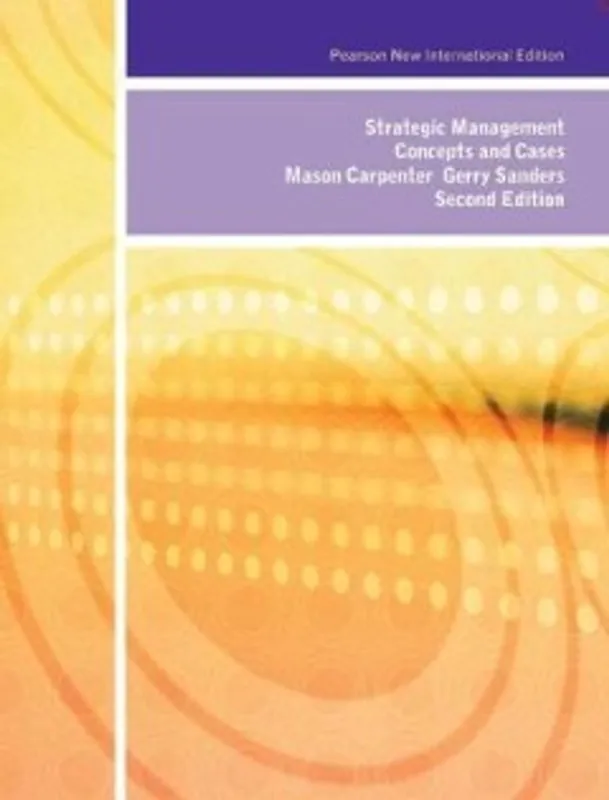 Bestel Nu Strategic Management: Pearson New International Edition:Concepts and Cases - Carpenter Mason; Sanders Gerry