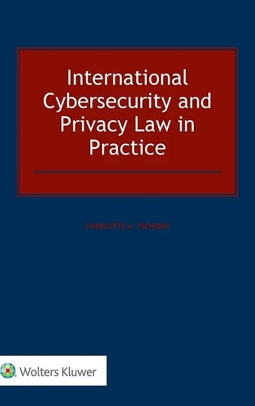 Op = Op International Cybersecurity and Privacy Law in Practice - Charlotte A. Tschider