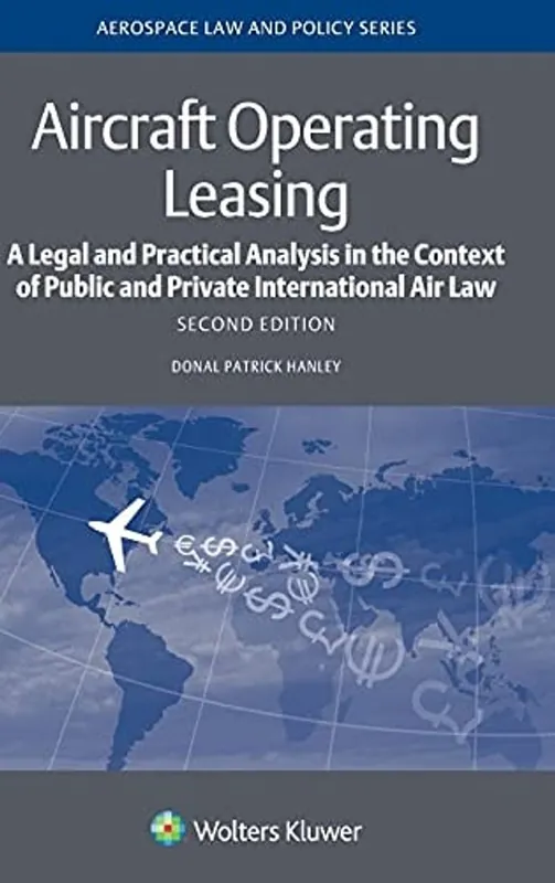 Laatste Kans Aircraft Operating Leasing: A Legal and Practical Analysis in the Context of Public and Private International Air Law (Aerospace Law and Policy) - Donal Patrick Hanley