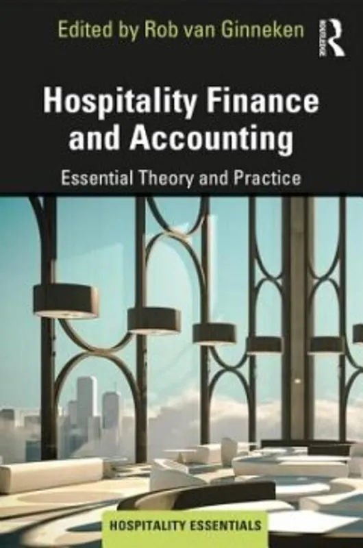 Hospitality Finance and Accounting: Essential Theory and Practice - Ginneken, Rob (NHTV Breda University of Applied Sciences, Netherlands) Favoriet