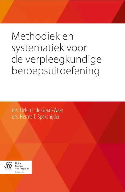 Methodiek en systematiek voor de verpleegkundige beroepsuitoefening - H.I. de Graaf-Waar; H.T. Speksnijder Gratis Retour