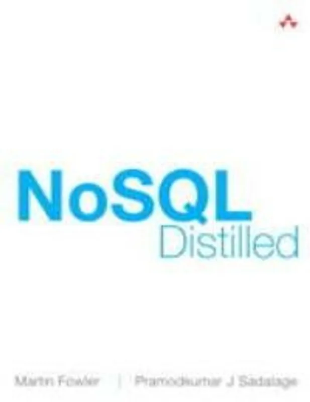 Alleen Vandaag NoSQL Distilled:A Brief Guide to the Emerging World of Polyglot Persistence - Sadalage Pramod; Fowler Martin