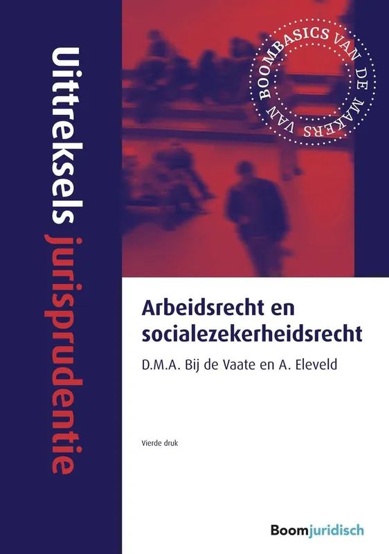 Arbeidsrecht en socialezekerheidsrecht - D.M.A. bij de Vaate; A. Eleveld Merkproduct