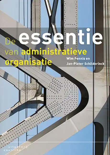 De essentie van administratieve organisatie - Wim Fennis; Jan-Pieter Schilderinck Koopje