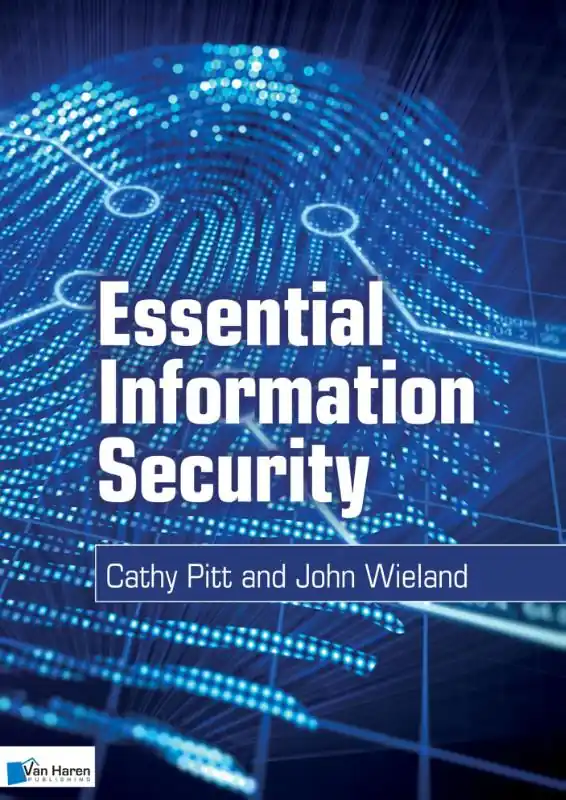 Essential information security - Cathy Pitt; John Wieland Laatste Versie
